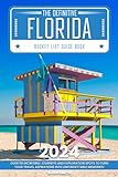 The Definitive Florida Bucket List Guide Book: Over 110 Incredible Journeys and Amazing Spots to Turn Your Travel Aspirations into Unforgettable Memories! | + Florida Map & Journal Log Section